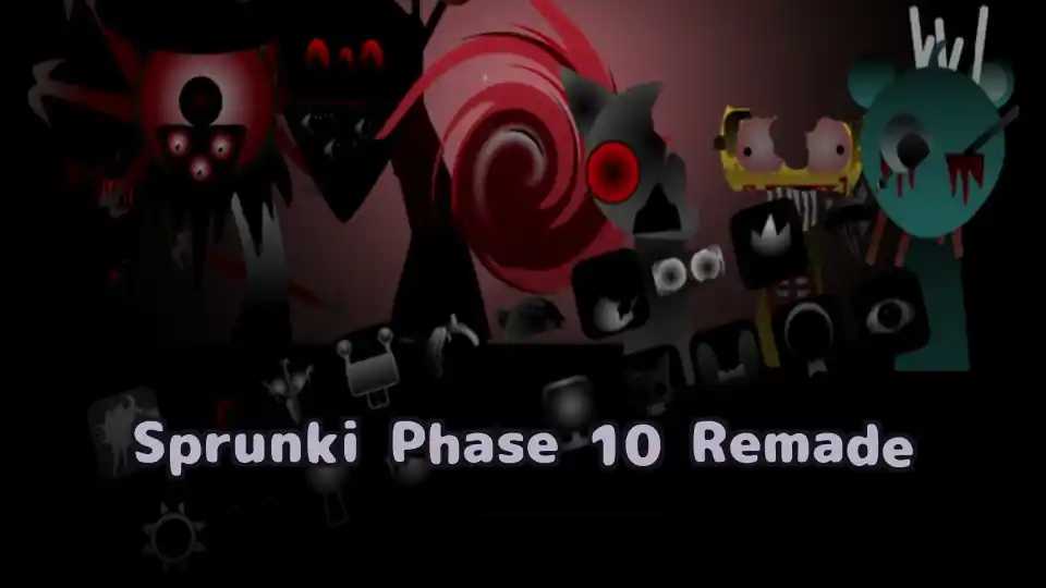 Sprunki Phase 10 Remade