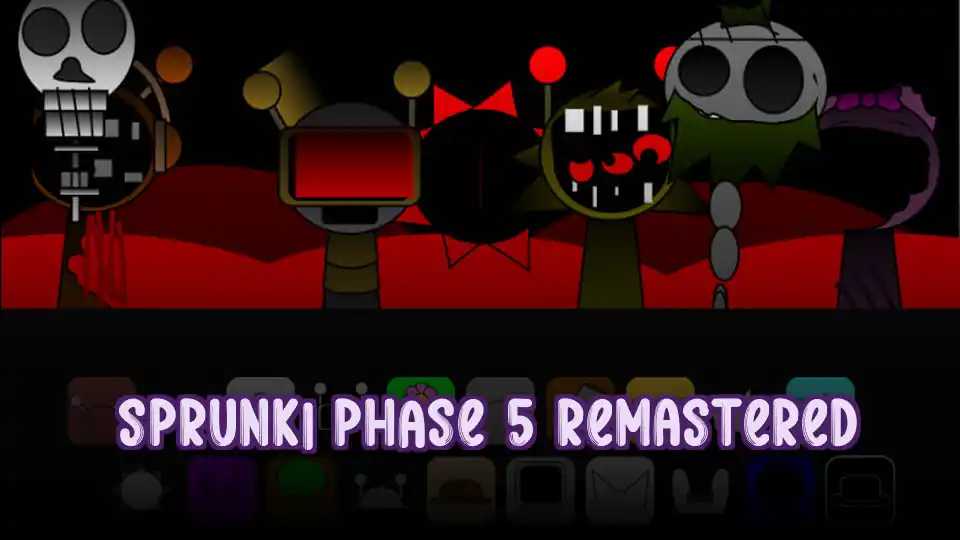 Sprunki Phase 5 Remastered