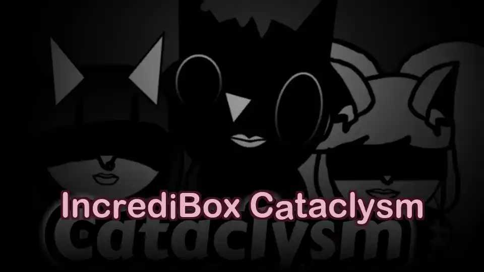 IncrediBox Cataclysm