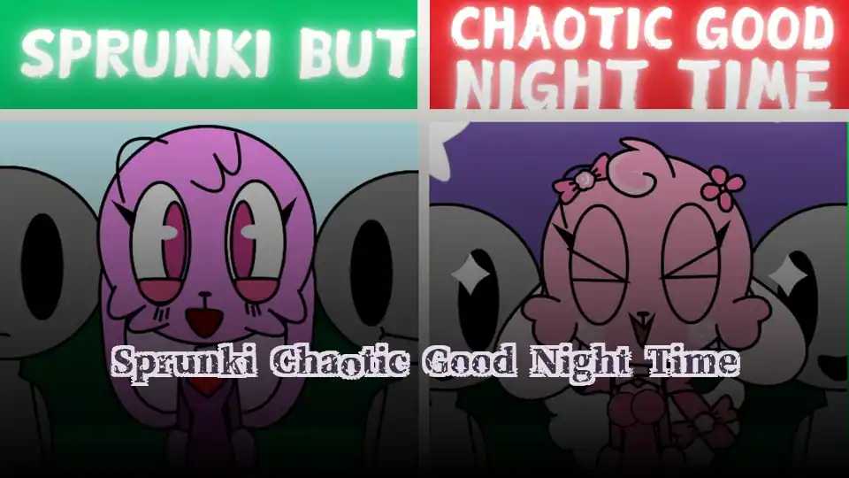 Sprunki Chaotic Good Night Time