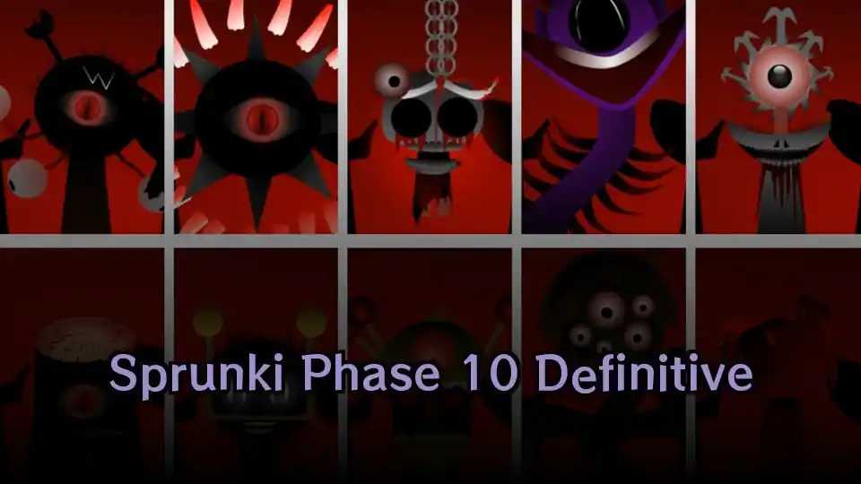 Sprunki Phase 10 Definitive