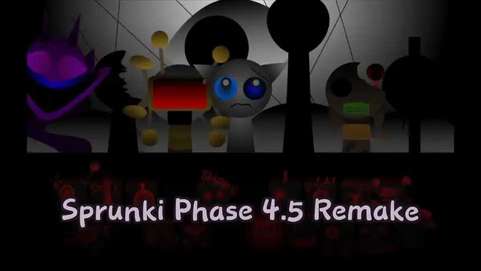 Sprunki Phase 4.5 Remake