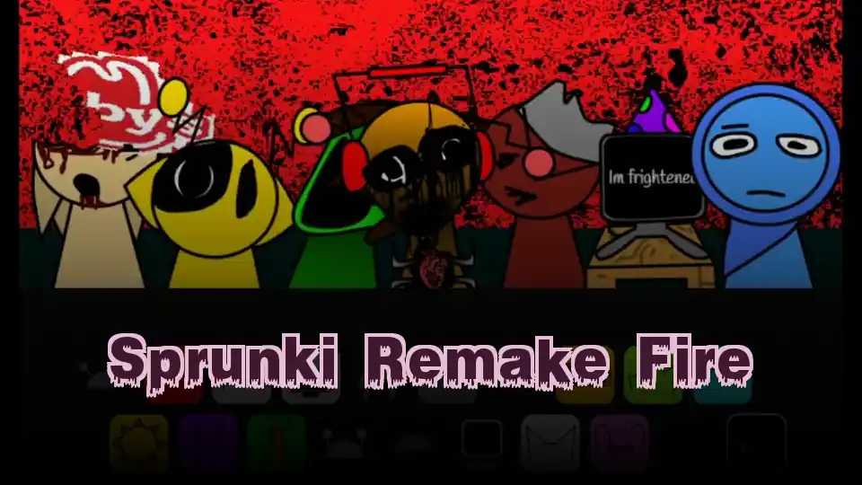 Sprunki Remake Fire