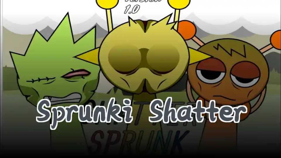 Sprunki Shatter