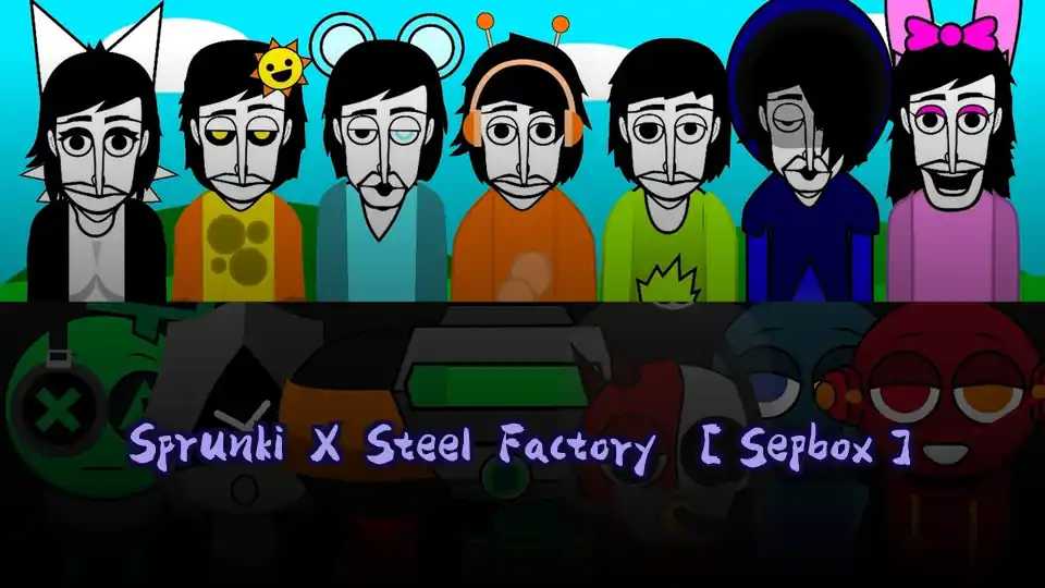 Sprunki X Steel Factory [Sepbox]