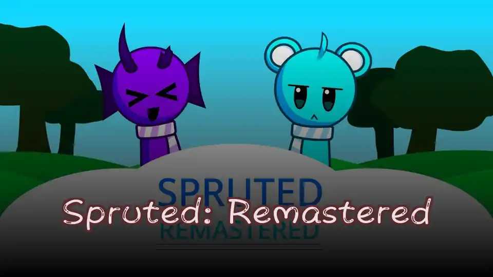 Spruted: Remastered