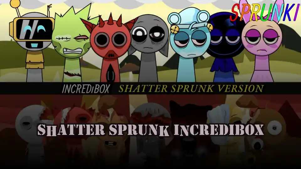 Shatter Sprunk IncrediBox