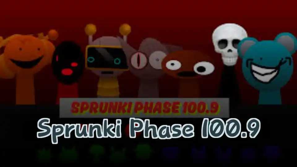 Sprunki Phase 100.9