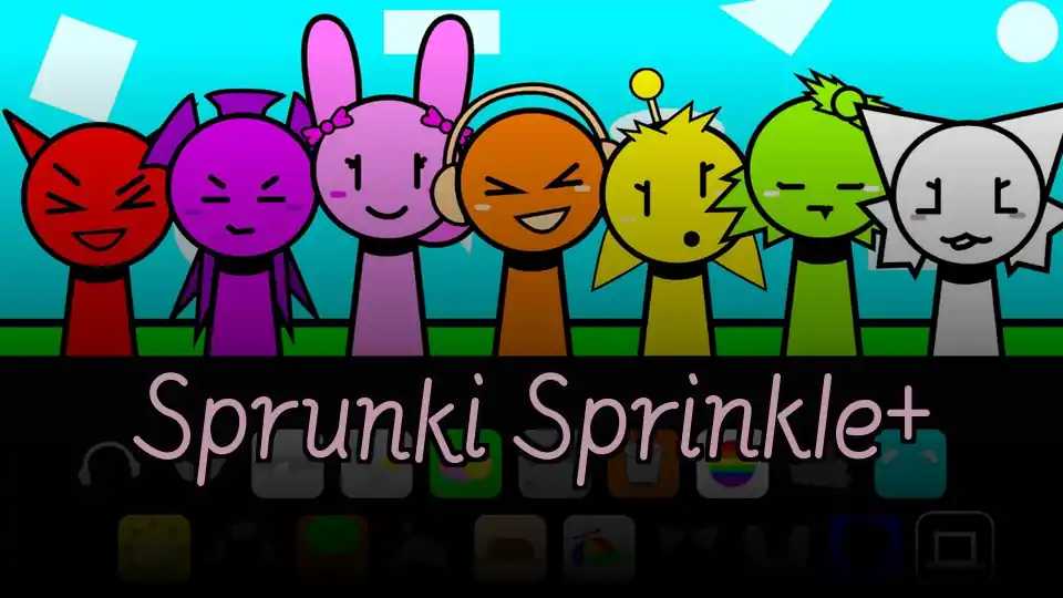 Sprunki Sprinkle+