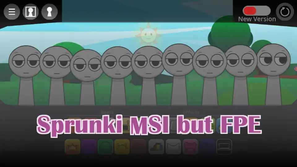 Sprunki MSI but FPE