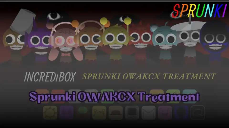 Sprunki OWAKCX Treatment