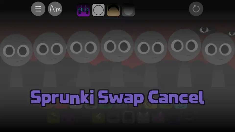 Sprunki Swap Cancel