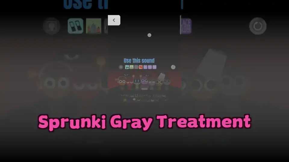 Sprunki Gray Treatment