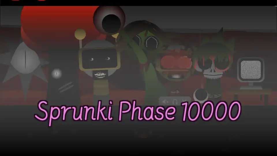 Sprunki Phase 10000