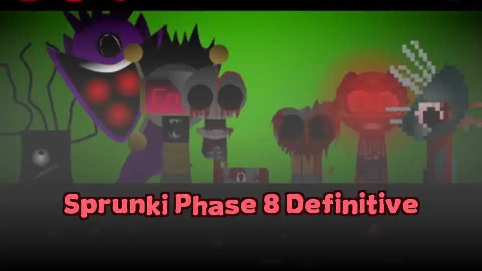 Sprunki Phase 8 Definitive