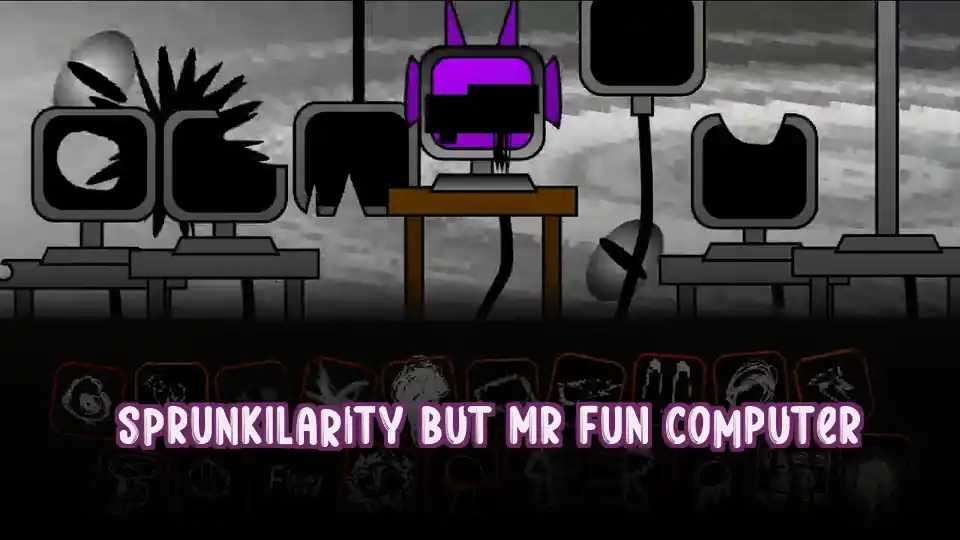 Sprunkilarity But Mr Fun Computer