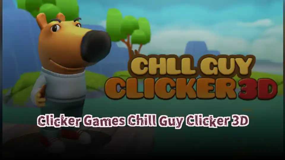 Clicker Games Chill Guy Clicker 3D