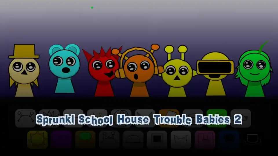 Sprunki School House Trouble Babies 2