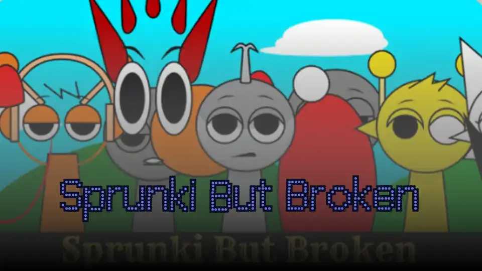 Sprunki But Broken